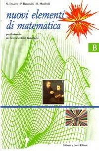 Nuovi elementi di matematica. Modulo B. Per gli Ist. Tecnici industriali. Vol. 2 - Nella Dodero, Paolo Baroncini, Roberto Manfredi - Libro Ghisetti e Corvi 1998 | libraccio.click