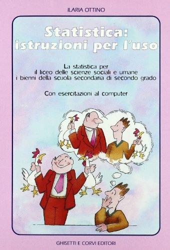 Statistica. Istruzioni per l'uso. Per i Licei delle scienze sociali - Ilaria Ottino - Libro Ghisetti e Corvi 2000 | libraccio.click