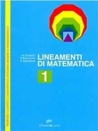 Lineamenti di matematica. Per le Scuole superiori. Vol. 1 - Nella Dodero, Paolo Baroncini, Roberto Manfredi - Libro Ghisetti e Corvi 2001 | libraccio.click