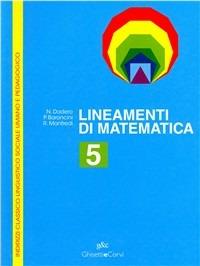 Lineamenti di matematica. Per le Scuole superiori. Vol. 5 - Nella Dodero, Paolo Baroncini, Roberto Manfredi - Libro Ghisetti e Corvi 2001 | libraccio.click