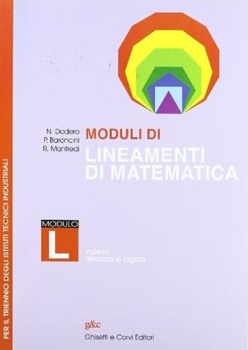 Moduli di lineamenti di matematica. Modulo L. Per il triennio degli Ist. tecnici industriali - Nella Dodero, Paolo Baroncini, Roberto Manfredi - Libro Ghisetti e Corvi 2002 | libraccio.click