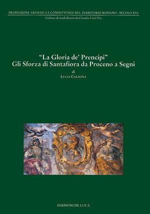 La gloria dei principi. Gli Sforza di Santafiora - Valdina Calzona - Libro De Luca Editori d'Arte 1997 | libraccio.click
