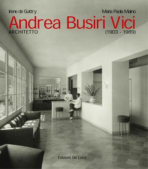 Andrea Busiri Vici architetto (1903-1989) - Irene De Guttry, Maria Paola Maino - Libro De Luca Editori d'Arte 2000 | libraccio.click