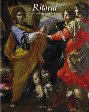 «Ritorni». Opere d'arte riportate in Italia dagli antiquari  - Libro De Luca Editori d'Arte 2014 | libraccio.click