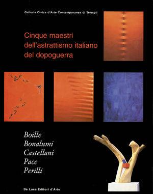 Cinque maestri dell'astrattismo italiano nel dopoguerra - Claudio Strinati - Libro De Luca Editori d'Arte 2003 | libraccio.click