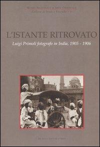 L'istante ritrovato. Luigi Primoli fotografo in India, 1905-1906. Catalogo della mostra (Roma, 19 maggio-5 settembre 2004)  - Libro De Luca Editori d'Arte 2004, Museo Nazionale d'Arte Orientale | libraccio.click
