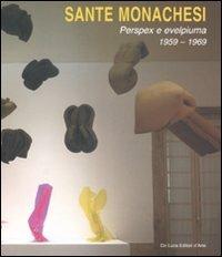 Sante monachesi. Perspex e evelpiuma 1959-1969. Catalogo della mostra (Roma, 14 ottobre-19 novembre 2009). Ediz. italiana e inglese  - Libro De Luca Editori d'Arte 2009 | libraccio.click