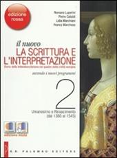 Il nuovo. La scrittura e l'interpretazione. Ediz. rossa. Per le Scuole superiori. Con espansione online. Vol. 2: Umanesimo e Rinascimento (dal 1380 al 1545).
