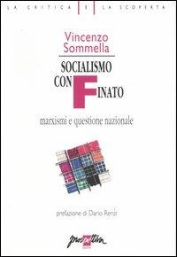 Socialismo confinato. Marxismi e questione nazionale - Vincenzo Sommella - Libro Prospettiva 2004, La critica e la scoperta | libraccio.click
