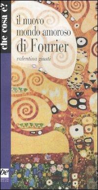 Il nuovo mondo amoroso di Fourier - Valentina Giusti - Libro Prospettiva 2008, Che cosa è? | libraccio.click