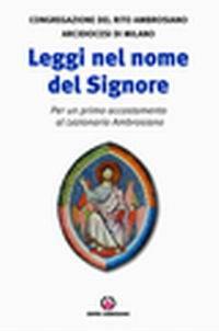 Leggi nel nome del Signore. Per un primo accostamento al lezionario ambrosiano  - Libro Centro Ambrosiano 2008 | libraccio.click