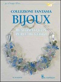 Collezione fantasia bijoux - Maria Di Spirito - Libro Il Castello 2005, Hobby e attività artistiche | libraccio.click