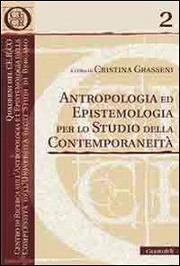 Antropologia ed epistemologia per lo studio della contemporaneità - Cristina Grasseni - Libro Guaraldi 2006, Quaderni del CE.R.CO. | libraccio.click