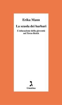 La scuola dei barbari. L'educazione della gioventù nel Terzo Reich - Erika Mann - Libro Giuntina 1997, Schulim Vogelmann | libraccio.click