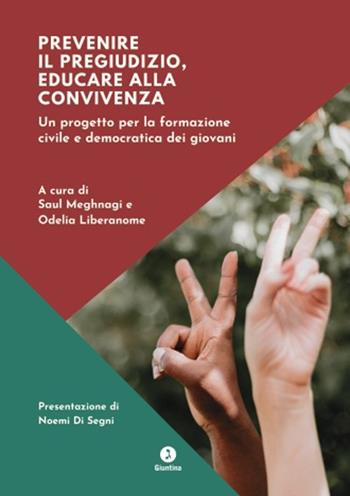Prevenire il pregiudizio, educare alla convivenza. Un progetto per la formazione civile e democratica dei giovani - Liberanome - Libro Giuntina 2020, Fuori collana | libraccio.click
