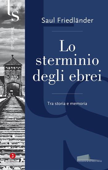 Lo sterminio degli ebrei. Tra storia e memoria - Saul Friedländer - Libro Giuntina 2023, Fuori collana | libraccio.click