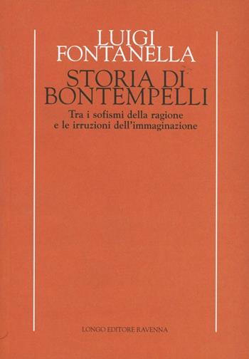 Storia di Bontempelli. Tra i sofismi della ragione e le irruzioni dell'immaginazione - Luigi Fontanella - Libro Longo Angelo 1997, Temi e profili del Novecento | libraccio.click