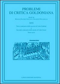 Problemi di critica goldoniana. Vol. 16: Terzo centenario della nascita di Carlo Goldoni e secondo centenario della moste di Carlo Gozzi.  - Libro Longo Angelo 2009 | libraccio.click