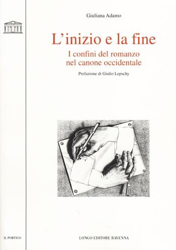 L' inizio e la fine. I confini del romanzo nel canone occidentale - Giuliana Adamo - Libro Longo Angelo 2013, Il portico. Sez. materiali letterari | libraccio.click