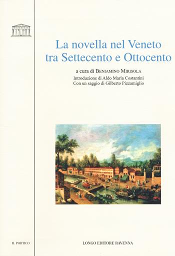 La novella nel Veneto tra Settecento e Ottocento  - Libro Longo Angelo 2017, Il portico. Sez. materiali letterari | libraccio.click