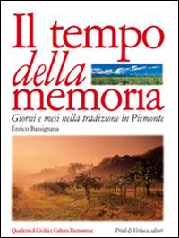 Il tempo della memoria. Giorni e mesi nella tradizione in Piemonte - Enrico Bassignana - Libro Priuli & Verlucca 1998, Quaderni di civiltà e cultura piemontese | libraccio.click