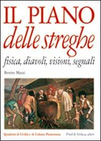 Il piano delle streghe. Fisica, diavoli, visioni, segnali - Benito Mazzi - Libro Priuli & Verlucca 2005, Quaderni di civiltà e cultura piemontese | libraccio.click