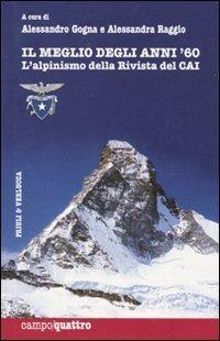 Il meglio degli anni Sessanta. L'alpinismo della rivista del CAI. Ediz. illustrata  - Libro Priuli & Verlucca 2009, Campo quattro | libraccio.click