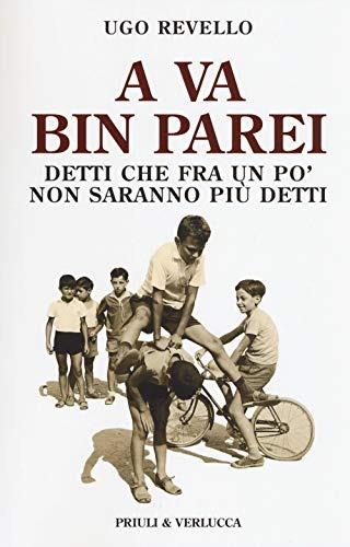 A va bin parei. Detti che fra un po' non saranno più detti - Ugo Revello - Libro Priuli & Verlucca 2018, Schema libero | libraccio.click