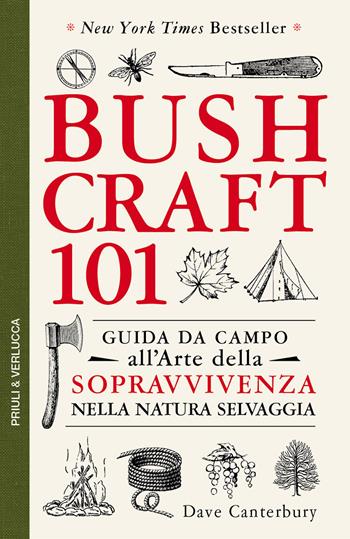 Bushcraft 101. Guida da campo all'arte della sopravvivenza nella natura selvaggia - Dave Canterbury - Libro Priuli & Verlucca 2021, Guide e manuali | libraccio.click