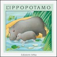 L' ippopotamo - Gaia Volpicelli, Franca Trabacchi - Libro Arka 1999, Quattro stagioni | libraccio.click