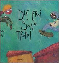 Due eroi sono troppi - Davide Calì, Miguel Tanco - Libro Arka 2006, Collana di perle | libraccio.click