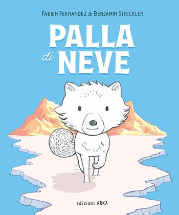 Palla di Neve. Ediz. a colori - Fabien Fernandez, Fabien Fernandez - Libro Arka 2025, Le nuvolette | libraccio.click