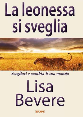 La leonessa si sveglia. Svegliati e cambia il tuo mondo - Lisa Bevere - Libro Uomini Nuovi 2010 | libraccio.click