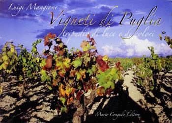 Vigneti di Puglia. Tripudio di luce e di colori. Ediz. illustrata - Luigi Mangione - Libro Congedo 2008 | libraccio.click