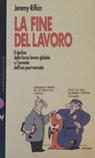 La fine del lavoro. Il declino della forza lavoro globale e l'avvento dell'era post-mercato - Jeremy Rifkin - Libro Dalai Editore 1997, I Nani | libraccio.click