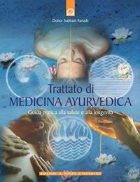 Trattato di medicina ayurvedica. Guida pratica alla salute e alla longevità - Subhash Ranade - Libro Edizioni Il Punto d'Incontro 2004, Salute e benessere | libraccio.click