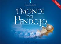 I mondi del pendolo. Il grande manuale del pendolo per principianti ed esperti - Markus Schirner - Libro Edizioni Il Punto d'Incontro 2006, Divinazione e giochi | libraccio.click