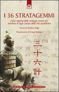 I 36 stratagemmi. L'arte segreta della strategia cinese per trionfare in ogni campo della vita quotidiana  - Libro Edizioni Il Punto d'Incontro 2003, NFP. Le chiavi del successo | libraccio.click