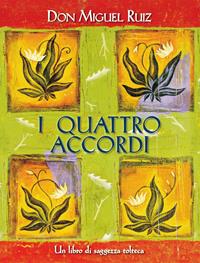 I quattro accordi. Guida pratica alla libertà personale. Un libro di saggezza tolteca - Miguel Ruiz - Libro Edizioni Il Punto d'Incontro 2011, Nuove frontiere del pensiero | libraccio.click