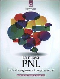 La nuova PNL. L'arte di raggiungere i propri obiettivi - Harry Alder - Libro Edizioni Il Punto d'Incontro 2011, NFP. Le chiavi del successo | libraccio.click