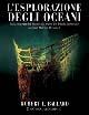 L'esplorazione degli oceani. Dalla scoperta del Titanic alla teoria del diluvio universale. Ediz. illustrata - Robert D. Ballard - Libro White Star 2002, Esplorazioni e scoperte | libraccio.click