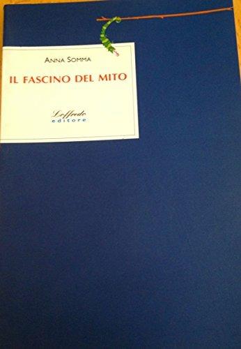Il fascino del mito. Per le Scuole - Anna Somma - Libro Loffredo 2000 | libraccio.click