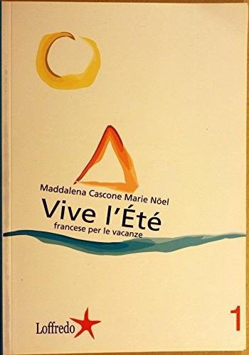 Vive l'été. Per le Scuole superiori. Vol. 1 - Maddalena Cascone, Marie-France Noël - Libro Loffredo 2003 | libraccio.click