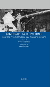 Governare la televisione? Politica e tv in Europa negli anni Cinquanta-Sessanta  - Libro Diabasis 2007 | libraccio.click