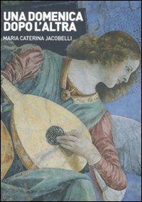 Una domenica dopo l'altra - M. Caterina Jacobelli - Libro Diabasis 2007 | libraccio.click