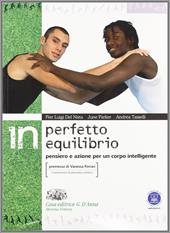 In perfetto equilibrio. Pensiero e azione per un corpo intelligente. Per le Scuole superiori. Con espansione online