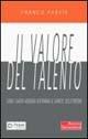 Il valore del talento. Come i leader aziendali scatenano le capacità delle persone - Franco Parvis - Libro Fazi 2002, Leadership | libraccio.click