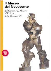 Museo del Novecento del Comune di Milano al Palazzo della permanente. Ediz. illustrata  - Libro Skira 2002, Musei e luoghi artistici | libraccio.click