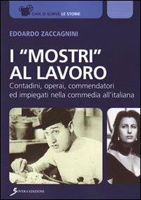 I «mostri al lavoro». Contadini, commendatori ed impiegati all'italiana - Edoardo Zaccagnini - Libro Sovera Edizioni 2009, Ciak si scrive | libraccio.click