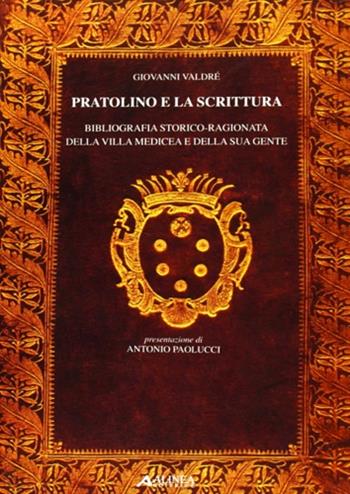 Pratolino e la scrittura. Bibliografia storico-ragionata della Villa Medicea e della sua gente - Giovanni Valdrè - Libro Alinea 2011 | libraccio.click